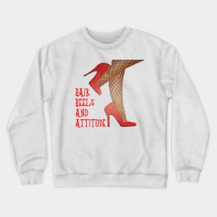 Hair, Heels, And Attitude Drag Day Fun Crewneck Sweatshirt